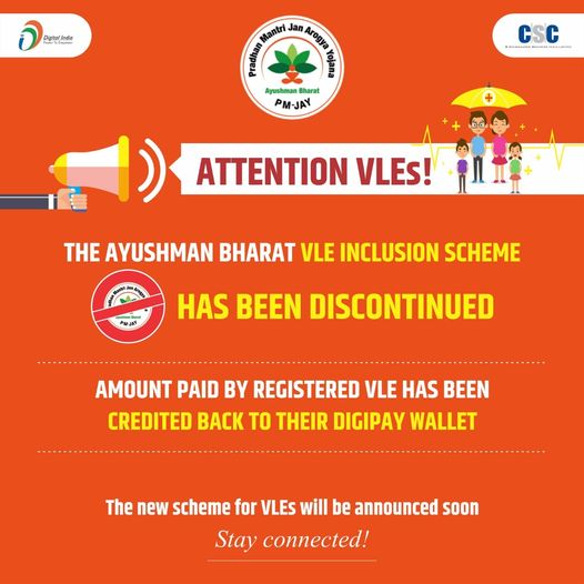 ATTENTION VLEs!!
 The Ayushman Bharat, VLE Inclusion Scheme has been Discontinue…