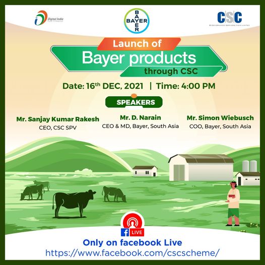 Launch of Bayer Products through CSC…
 Join Mr. Sanjay Kumar Rakesh, CEO, CSC …