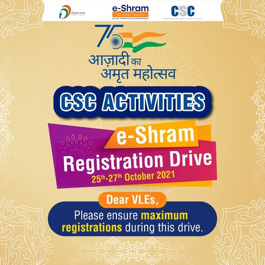 CSC ACTIVITIES – Azadi Ka Amrit Mahotsav… e-Shram Registration Drive from 25t…