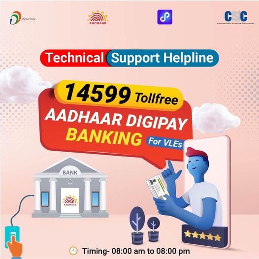 Aadhaar #DigiPay Banking For VLEs…
 Technical Support Helpline – 14599 Tollfre…