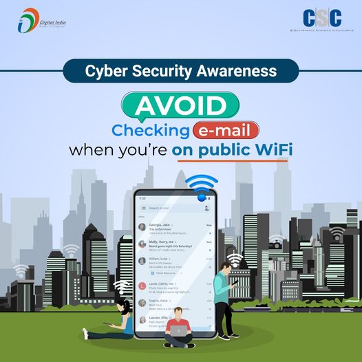 Cyber Security Awareness…
 Avoid checking e-mail when you are on public WiFi…..