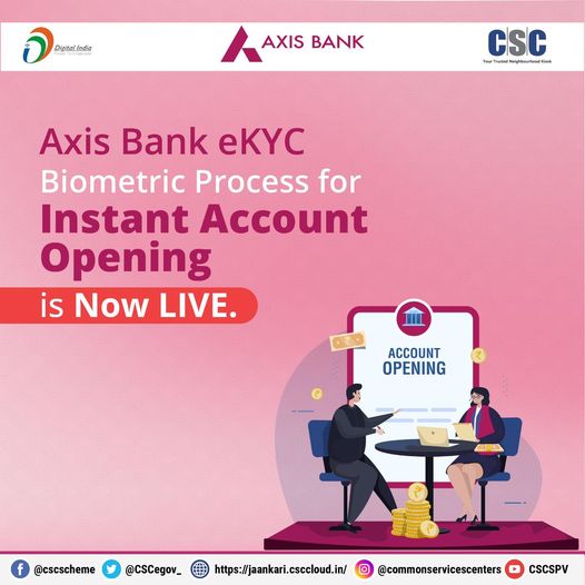 Attn VLEs! Instant Account Opening through Axis Bank eKYC Biometric Process is n…