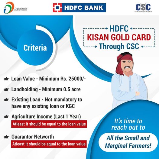 Provide HDFC Kisan Gold Card to farmers through CSC.
 Minimum loan value availab…