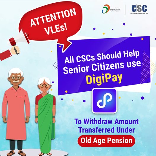 ATTENTION VLEs!
 All CSCs should Help Senior Citizens use #DigiPay to withdraw t…
