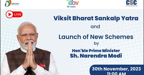 Viksit Bharat Sankalp Yatra and Launch of New Schemes by Hon'ble Prime Minister Sh.  Narendra Modi