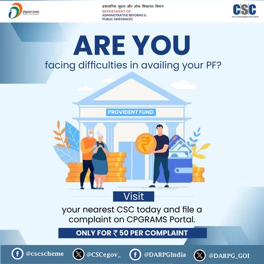 Are You facing difficulties in availing your PF?
 Visit your nearest #CSC today …